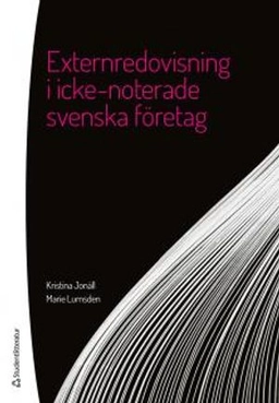 Externredovisning i icke-noterade svenska företag; Kristina Jonäll, Marie Lumsden; 2016