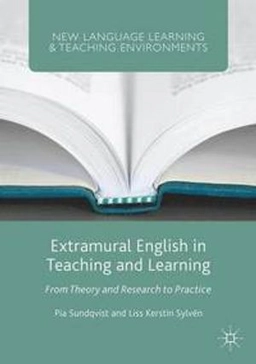 Extramural english in teaching and learning : from theory and research to practice; Pia Sundqvist; 2016