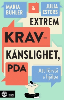 Extrem kravkänslighet, PDA : att förstå och hjälpa; Maria Bühler, Julia Esters; 2026