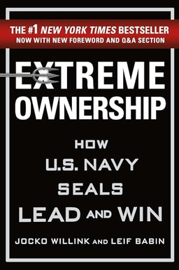 Extreme ownership : how U.S. Navy SEALs lead and win; Jocko Willink; 2017