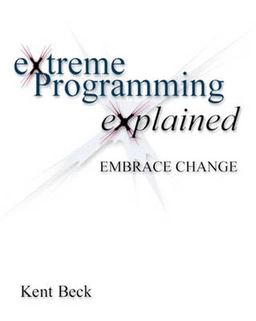 Extreme Programming explained : embrace change; Kent Beck; 2000
