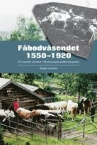 Fäbodväsendet 15501920 : ett centralt element i Nordsveriges jordbrukssystem; Jesper Larsson; 2009