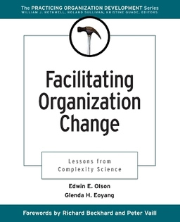 Facilitating Organization Change: Lessons from Complexity Science; Edwin E. Olson; 2001