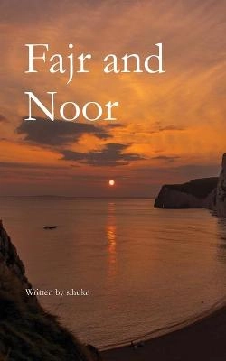 Fajr and noor : collection of meaningful quotes; S. Hukr; 2021