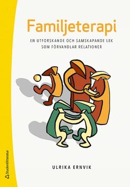 Familjeterapi - En utforskande och samskapande lek som förvandlar relationer; Ulrika Ernvik; 2019