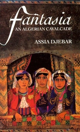 Fantasia, an Algerian cavalcade; Assia Djebar; 1993