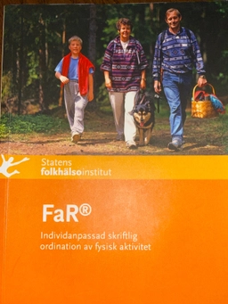 FaR® : individanpassad skriftlig ordination av fysisk aktivitet; Statens folkhälsoinstitut, Sverige. Folkhälsomyndigheten
(senare namn), Sverige. Folkhälsomyndigheten, Folkhälsoinstitutet
(tidigare namn), Folkhälsoinstitutet, Alkoholinspektionen; 2011