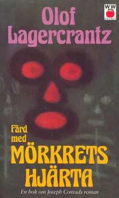 Färd med Mörkrets hjärta : en bok om Joseph Conrads roman; Olof Lagercrantz; 1988
