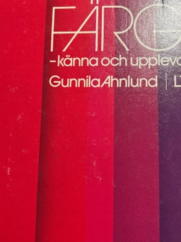 Färg - känna och uppleva; Gunnila Ahnlund; 1986