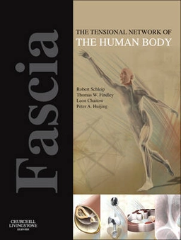 Fascia: The Tensional Network of the Human Body ; Robert Schleip; 2012
