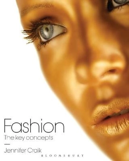 Fashion : the key concepts; Jennifer Craik; 2009