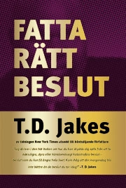 Fatta rätt beslut; T. D. Jakes; 2009