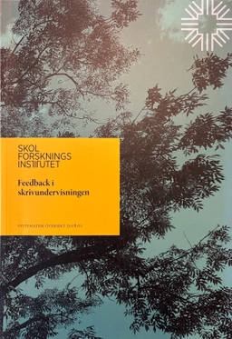 Feedback i skrivundervisningen; Johan Samuelsson, Johan Wallin, Ida Envall, Aiko Nakano Hylander, Susanna Strömberg, Maria Bergman, Sara Fundell, Per Holmberg, Åsa Hirsh, Viveca Lindberg, Skolforskningsinstitutet; 2018