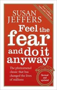 Feel the fear and do it anyway; Susan J. Jeffers; 2007