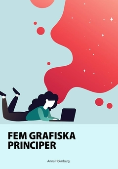 Fem grafiska principer; Anna Holmberg; 2020