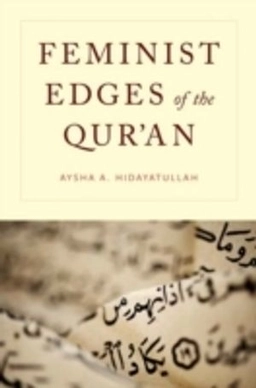 Feminist edges of the Qur'an; Aysha A. Hidayatullah; 2014