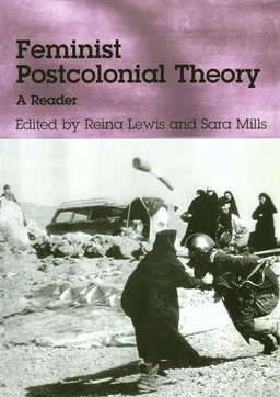 Feminist postcolonial theory : a reader; Reina Lewis, Sara Mills; 2003