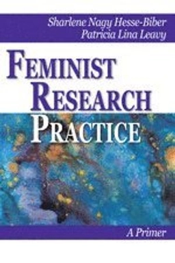 Feminist research practice : a primer; Sharlene Nagy Hesse-Biber; 2007