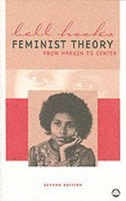 Feminist theory : from margin to center; bell hooks; 2000