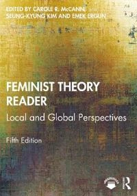 Feminist theory reader : local and global perspectives; (Carole Ruth) Carole R. McCann; 2020