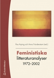 Feministiska litteraturanlyser 1972-2002; Å Arping, A Nordenstam; 2005