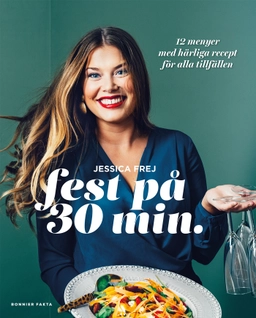 Fest på 30 min.; Jessica Frej; 2017