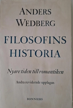 Filosofins historia · Nyare tiden till romantiken .; Anders Wedberg; 1970
