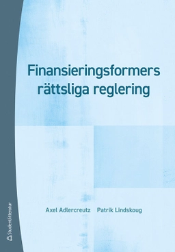 Finansieringsformers rättsliga reglering; Axel Adlercreutz, Patrik Lindskoug; 2020