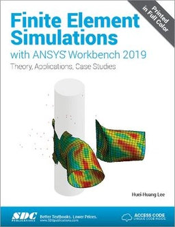 Finite element simulations with ANSYS Workbench 2019; Huei-Huang Lee; 2019