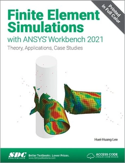 Finite element simulations with ANSYS Workbench 2021; Huei-Huang Lee; 2021