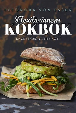 Flexitarianens kokbok; Eleonora von Essen; 2018