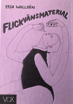 Flickvänsmaterial; Yrsa Walldén; 2018
