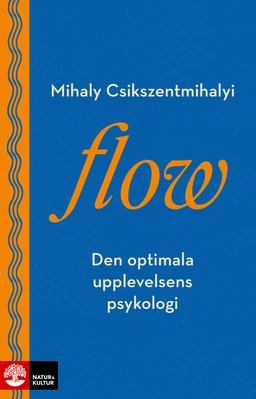 Flow : den optimala upplevelsens psykologi; Mihaly Csíkszentmihályi; 2021