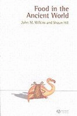 Food in the Ancient World; John M. Wilkins, Shaun Hill; 2006