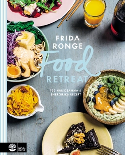 Food retreat : 100 hälsosamma & energirika recept; Frida Ronge; 2020