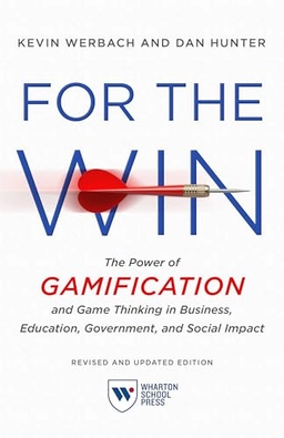 For the Win, Revised and Updated Edition ; Kevin Werbach, Dan Hunter; 2020