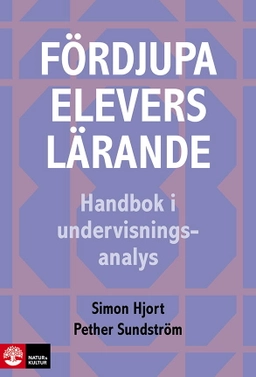 Fördjupa elevers lärande : Handbok i undervisningsanalys; Simon Hjort, Pether Sundström; 2025