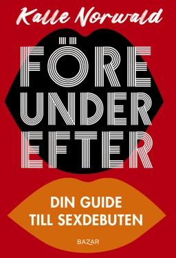 Före under efter : Din guide till sexdebuten; Kalle Norwald; 2025