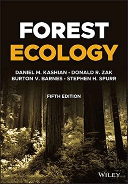 Forest Ecology; Daniel M Kashian, Donald R Zak, Burton V Barnes, Stephen H Spurr, Daniel M Kashian; 2023