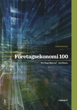 Företagsekonomi 100 Lösningar; Per-Hugo Skärvad, Jan Olsson; 2015