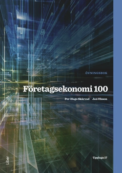 Företagsekonomi 100 Övningsbok; Per-Hugo Skärvad, Jan Olsson; 2015