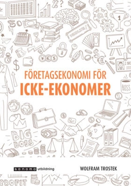 Företagsekonomi för icke-ekonomer; Wolfram Trostek; 2019