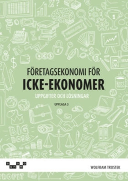 Företagsekonomi för icke-ekonomer Övningsbok; Wolfram Trostek; 2025