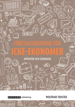 Företagsekonomi för icke-ekonomer uppgifter och lösningar; Wolfram Trostek; 2019