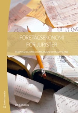 Företagsekonomi för jurister : redovisning, räkenskapsanalys och kalkylering; Jan Bjuvberg; 2019