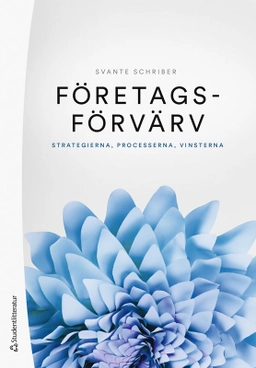 Företagsförvärv - Strategierna, processerna, vinsterna; Svante Schriber; 2024