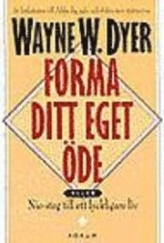 Forma ditt eget öde; Wayne W. Dyer; 1998
