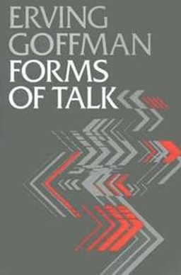 Forms of talk; Erving Goffman; 1981