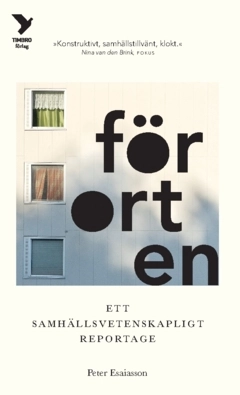Förorten : ett samhällsvetenskapligt reportage; Peter Esaiasson; 2024