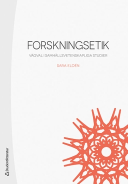 Forskningsetik : vägval i samhällsvetenskapliga studier; Sara Eldén; 2020